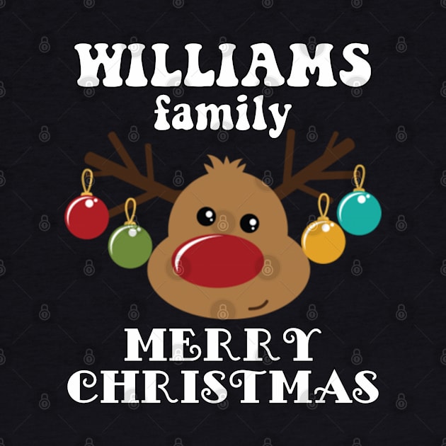 Family Christmas - Merry Christmas WILLIAMS family, Family Christmas Reindeer T-shirt, Pjama T-shirt by DigillusionStudio